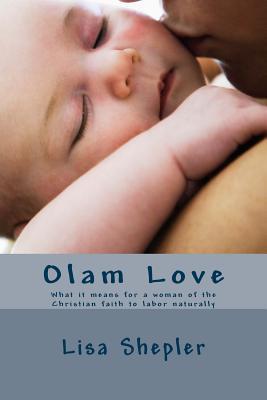 Olam Love: What It Means for a Woman of the Christian Faith to Labor Naturally