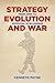 Strategy, Evolution, and War: From Apes to Artificial Intelligence