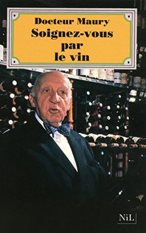 Soignez-vous par le vin (French Edition)