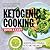 Quick and Easy Ketogenic Cooking. Modern and Original Keto Re... by Victor Ragnarson