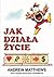 Jak działa życie