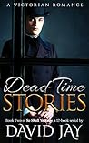 Dead-Time Stories: A Victorian Romance (So Shall Ye Reap Book 2)