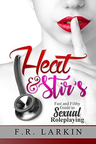 Total MindFu*k: A Fast and Filthy Guide to Sexual Roleplaying (Heat & Stir Series Book 1)