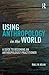 Using Anthropology in the World: A Guide to Becoming an Anthropologist Practitioner