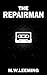 The Repairman by M.W. Leeming
