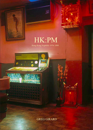 HK:PM: Hong Kong Night Life 1974 - 1989 (Hardcover)