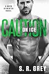 Caution on Ice by S.R. Grey