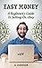 Easy Money: A Beginners Gui...