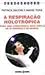 A Respiração Holotrópica