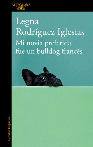 Mi novia preferida fue un bulldog francés / My Favorite Girlfriend Was a French Bulldog