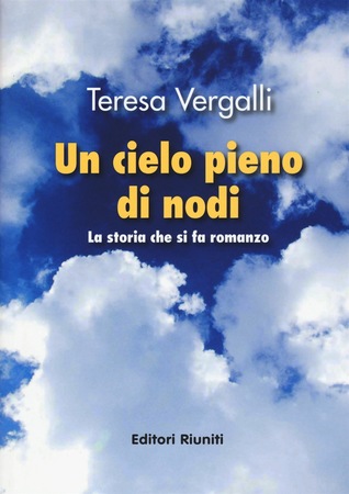 Un cielo pieno di nodi. La storia che si fa romanzo