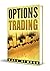 Options Trading: How to Become The Rich Man Everyone Is Talking About (Trading Options) (Options Trading, Options Investing, Options Trading Strategies)