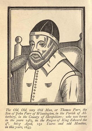 The old, old, very old man ; or, The age and long life of Thomas Par, the son of John Parr of Winnington (Unknown Binding)