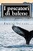 I pescatori di balene (I Classici della letteratura italiana)