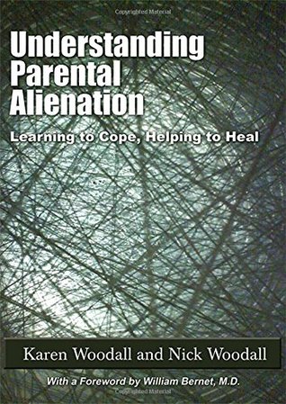 Understanding Parental Alienation: Learning to Cope, Helping to Heal (Paperback)