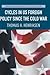 Cycles in US Foreign Policy since the Cold War (American Foreign Policy in the 21st Century)