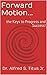 Forward Motion...: the Keys to Progress and Success!