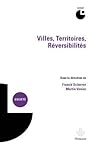 Villes, territoires, réversibilités: actes du colloque de Cerisy-la-Salle, 4-10 septembre 2010 (HR.HORS COLLEC.) (French Edition)
