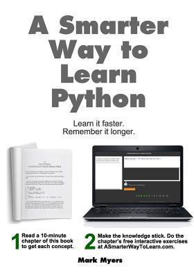 A Smarter Way to Learn Python: Learn it faster. Remember it longer.