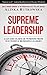Supreme Leadership: Gain 850 Years of Wisdom from Successful Business Leaders