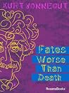 Fates Worse Than ...