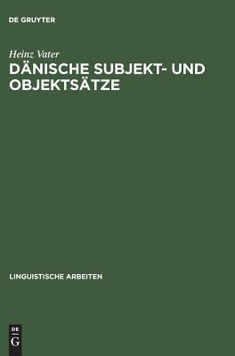 Dänische Subjekt- und Objektsätze: Ein Beitrag zur generativen Dependenzgrammatik (Linguistische Arbeiten, 3) (German Edition)
