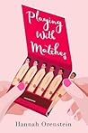 Playing with Matches by Hannah Orenstein