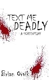 Text Me Deadly: A Murder Mystery Screenplay