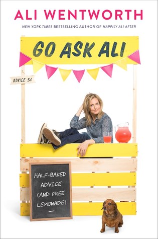 Go Ask Ali: Half-Baked Advice (and Free Lemonade) – A Hilarious Memoir of Personal Stories and Witty Musings on Family and Motherhood