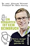 Ein Schnupfen ist kein Beinbruch: Warum weniger Medizin oft gesünder ist (German Edition) Ein Schnupfen ist kein Beinbruch: Warum weniger Medizin oft gesünder ist (German Edition)