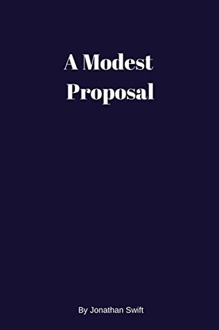 A Modest Proposal by Jonathan Swift -illustrated: -illustrated- A Modest Proposal by Jonathan Swift -