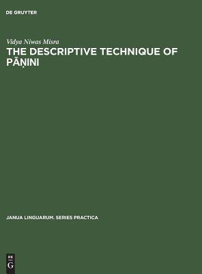 The descriptive technique of Pāṇini: An introduction (Janua Linguarum. Series Practica, 18)
