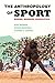 The Anthropology of Sport by Niko Besnier