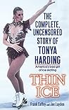 Thin Ice: The Complete, Uncensored Story of Tonya Harding