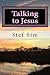 Talking to Jesus by Stef Sim