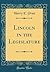 Lincoln in the Legislature by Harry E. Pratt