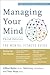 Managing Your Mind: The Mental Fitness Guide