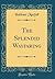The Splendid Wayfaring (Classic Reprint)