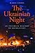 The Ukrainian Night: An Intimate History of Revolution