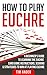 How to Play Euchre: A Begin...