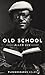 Old School (Kindle Single) (Ploughshares Solos)