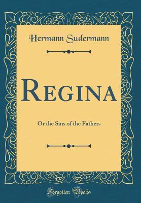 Regina: Or the Sins of the Fathers