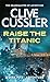 Raise the Titanic (Dirk Pitt, #4)