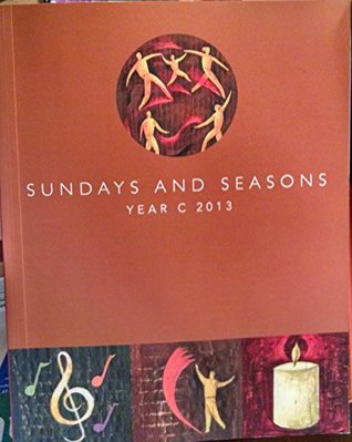 Worship Planning Calendar Sundays and Seasons Year C 2013 by Augsburg Worship Planning Calendar Sundays and Seasons Year C 2013 by Augsburg