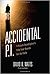Accidental P.I.: A Private Investigator's Fifty-Year Search for the Facts