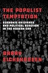 The Populist Temptation: Economic Grievance and Political Reaction in the Modern Era