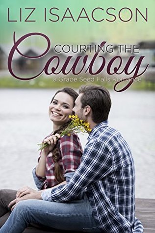 Courting the Cowboy (Grape Seed Falls Romance, #4)