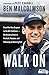 Walk On: From Pee Wee Dropout to the NFL Sidelines--My Unlikely Story of Football, Purpose, and Following an Amazing God