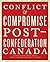 Conflict and Compromise: Post-Confederation Canada