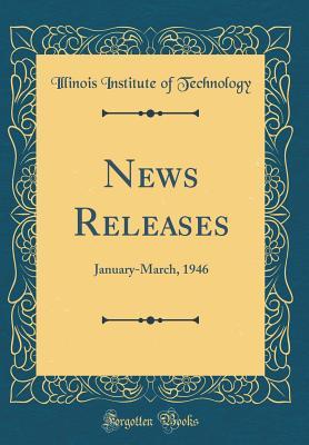 News Releases: January-March, 1946 (Classic Reprint)
